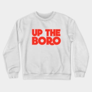 Up The Boro Crewneck Sweatshirt